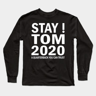 Stay! Tom 2020 For Fans Men And Women Long Sleeve T-Shirt